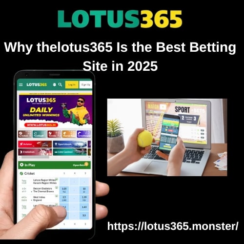 Why thelotus365 Is the Best Betting Site in 2025