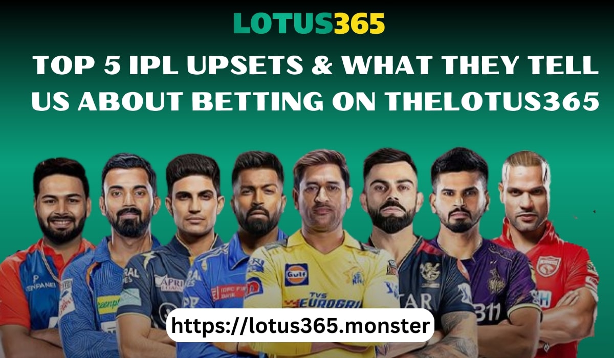 Top 5 IPL Upsets & What They Tell Us About Betting on thelotus365